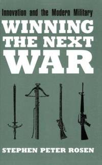 Winning the Next War: Innovation and the Modern Military