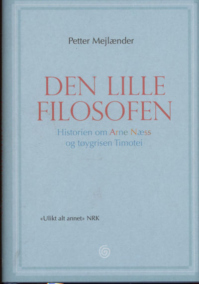 Den lille filosofen. . Historien om Arne Næss og…