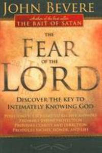 The Fear of the Lord : Discover the Key to Intimately Knowing God