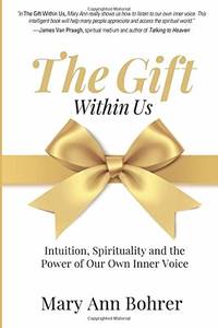 The Gift Within Us: Intuition, Spirituality and the Power of Our Own Inner Voice