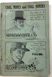 COAL-MINE WORKERS AND THEIR INDUSTRY. AN INDUSTRIAL HANDBOOK PREPARED BY THE EDUCATIONAL BUREAU OF THE I. W. W. FOR COAL-MINE WORKERS INDUSTRIAL UNION NO. 220, I. W. W.