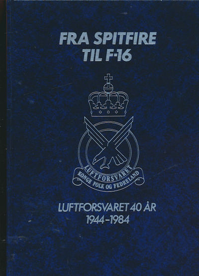 Fra Spitfire til F-16. Luftforsvaret 40 år…
