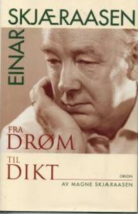 Einar Skjæraasen. Fra drøm til dikt