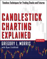 Candlestick Charting Explained : Timeless Techniques for Trading Stocks and Sutures