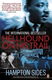 Hellhound on his Trail: The Stalking of Martin Luther King, Jr. and the International Hunt for...