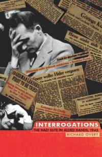 Interrogations: The Nazi Elite in Allied Hands, 1945