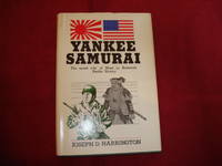 Yankee Samurai. The Secret Role of Nisei in America's Pacific Victory.