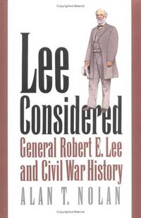 Lee Considered: General Robert E. Lee and Civil War History (Civil War America)