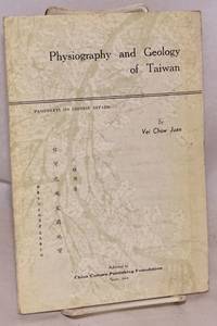 Physiography and geology of Taiwan; a paper presented before the Eighth Pacific Science Congress held at Manila, P. 1 in November 1953 by Vei Chow Juan - 1954