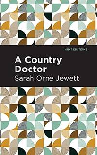 A Country Doctor (Mint Editions) - Paperback by Sarah Orne Jewett