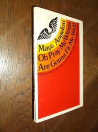 Oh Pray My Wings Are Gonna Fit Me Well by Angelou, Maya - 1975