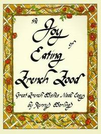 The Joy of Eating French Food: Great French Dishes Made Easy