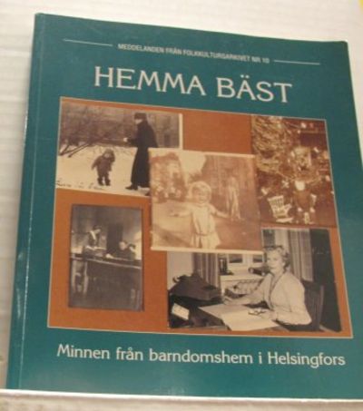 Hemma bäst. Minnen från barndomshem i Helsigfors.