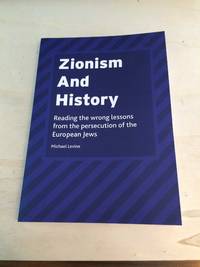 Zionism and History: Reading the wrong lessons from the persecution of the European Jews