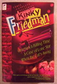 Kinky Friedman: Three Complete Mysteries, in One Volume, Includes, Greenwich Killing Time, A Case of Lone Star… by Kinky Friedman - Hardcover - 1993 - from Book Nook (SKU: 024870)