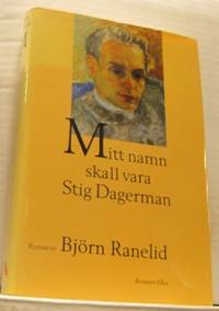 Mitt namn skall vara Stig Dagerman. Roman.