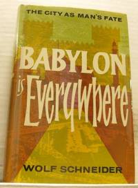 Babylon is Everywhere. The City as Man´s Fate.