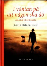 I väntan på att någon ska dö. Om att få ett nytt…