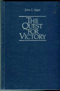 The Quest for Victory: The History of the Principles of War (Contributions in Military History, Number 30) by Alger, John I./Kroesen, Frederick J. (foreword) - 1982