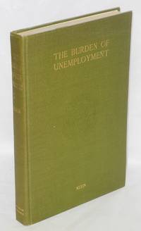 image of The burden of unemployment; a study of unemployment relief measures in fifteen American cities, 1921-1922