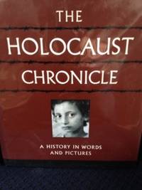 image of The Holocaust Chronicle: A History in Words and Pictures