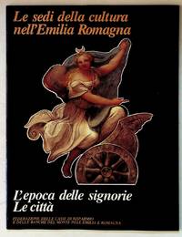 Le sedi della cultura nell'Emilia Romagna. L'epoca delle signorie Le citta