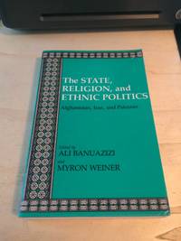 cover of The State, Religion, and Ethnic Politics: Afghanistan, Iran, and Pakistan