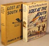 Lost At the South Pole, or, Ted Scott in Blizzard Land (The Ted Scott Flying Stories).