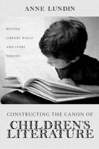 Constructing the Canon of Children's Literature: Beyond Library Walls and Ivory Towers