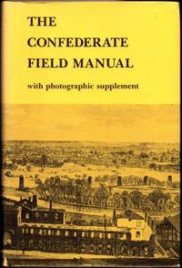 The Confederate Field Manual With Photographic Supplement