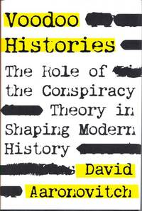 Voodoo Histories: The Role of the Conspiracy Theory in Shaping Modern History