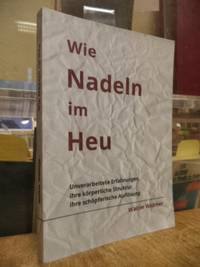 cover of Wie Nadeln im Heu - Unverarbeitete Erfahrungen, ihre körperliche Struktur, ihre schöpferische Auflösung,