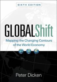 Global Shift, Sixth Edition : Mapping the Changing Contours of the World Economy