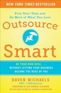 Outsource Smart: Be Your Own Boss . . . Without Letting Your Business Become the Boss of You...