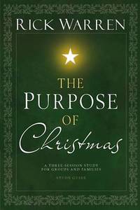 The Purpose of Christmas Study Guide: A Three-Session Study for Groups and Families