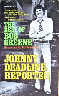 image of Johnny Deadline, Reporter. the Best of Bob Greene