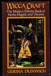 WICCA CRAFT: THE MODERN WITCH'S BOOK OF HERBS, MAGICK, AND DREAMS