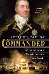 Commander : The Life and Exploits of Britain's Greatest Frigate Captain