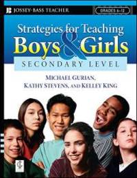 Strategies for Teaching Boys and Girls -- Secondary Level: A Workbook for Educators by Michael Gurian - 2008-02-04