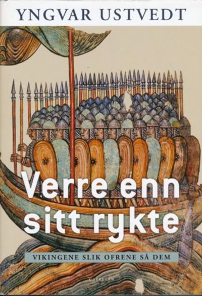 Verre enn sitt rykte. Vikingene slik ofrene så dem