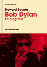 Bob Dylan : la biografía (Edición ampliada)