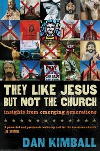 They Like Jesus but Not the Church : Insights from Emerging Generations