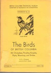 image of The Birds of British Columbia (8) Chickadees, Thrushes, Kinglets, Pipits, Waxwings, and Shrikes-Handbook No. 22