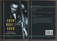 I KNOW WHAT I KNOW. The Music of CHARLES MINGUS by Jenkins, Todd. S - 2006