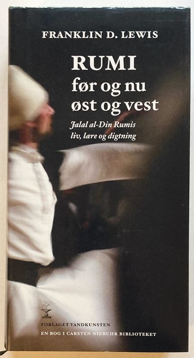 Rumi. Før og nu, øst og vest. Jalal al-Din Rumis…