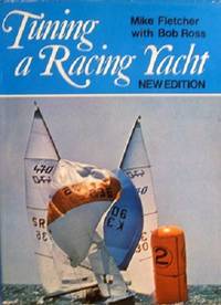 Tuning A Racing Yacht by Fletcher Mike; Ross Bob - 1978