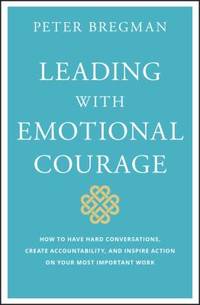 How to Have Hard Conversations, Create Accountability, and Inspire Action on Your Most Important...