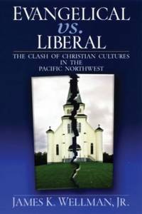 Evangelical Vs. Liberal: The Clash of Christian Cultures in the Pacific Northwest