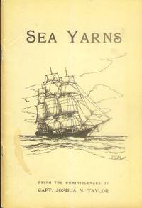 image of Sea Yarns; Being the Reminiscences of Capt. Joshua N. Taylor