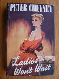 Ladies Won&#039;t Wait aka Cocktails and the Killer by Cheyney, Peter - 1951